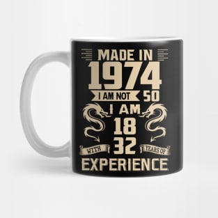 Dragon Made In 1974 I Am Not 50 I Am 18 With 32 Years Of Experience Mug